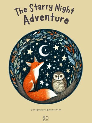 cover image of The Starry Night Adventure and Other Bilingual French-English Stories for Kids
